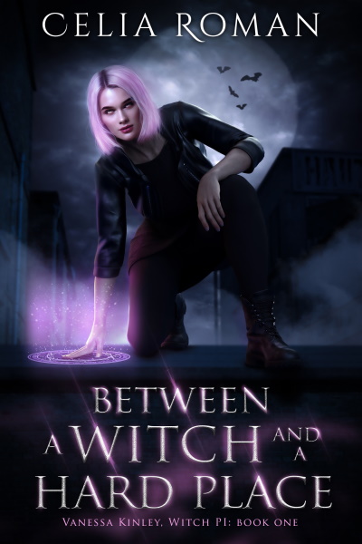 Between a Witch and a Hard Place (Vanessa Kinley, Witch PI, Book 1) by Celia Roman