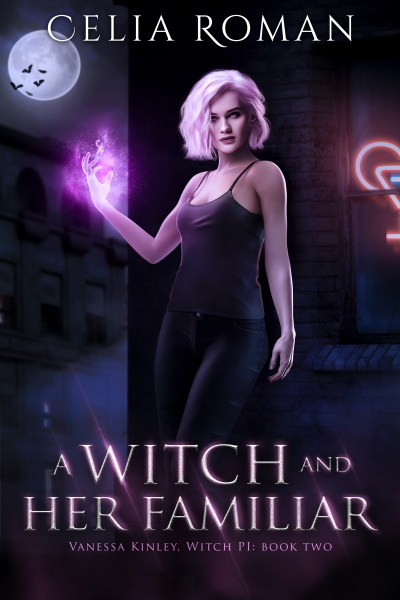 A Witch and Her Familiar (Vanessa Kinley, Witch PI, Book 2) by Celia Roman