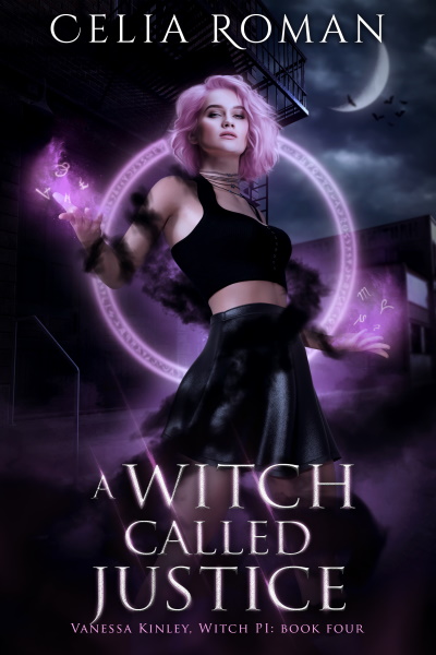 A Witch Called Justice (Vanessa Kinley, Witch PI, Book 4) by Celia Roman
