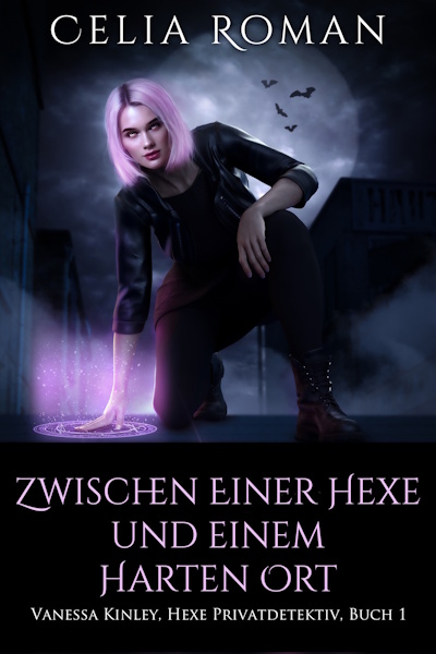 Zwischen einer Hexe und einem harten Ort (Vanessa Kinley, Hexe Privatdetektiv, Buch 1) geschrieben von Celia Roman