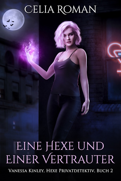 Eine Hexe und einer Vertrauter (Vanessa Kinley, Hexe Privatdetektiv, Buch 2)  geschrieben von Celia Roman